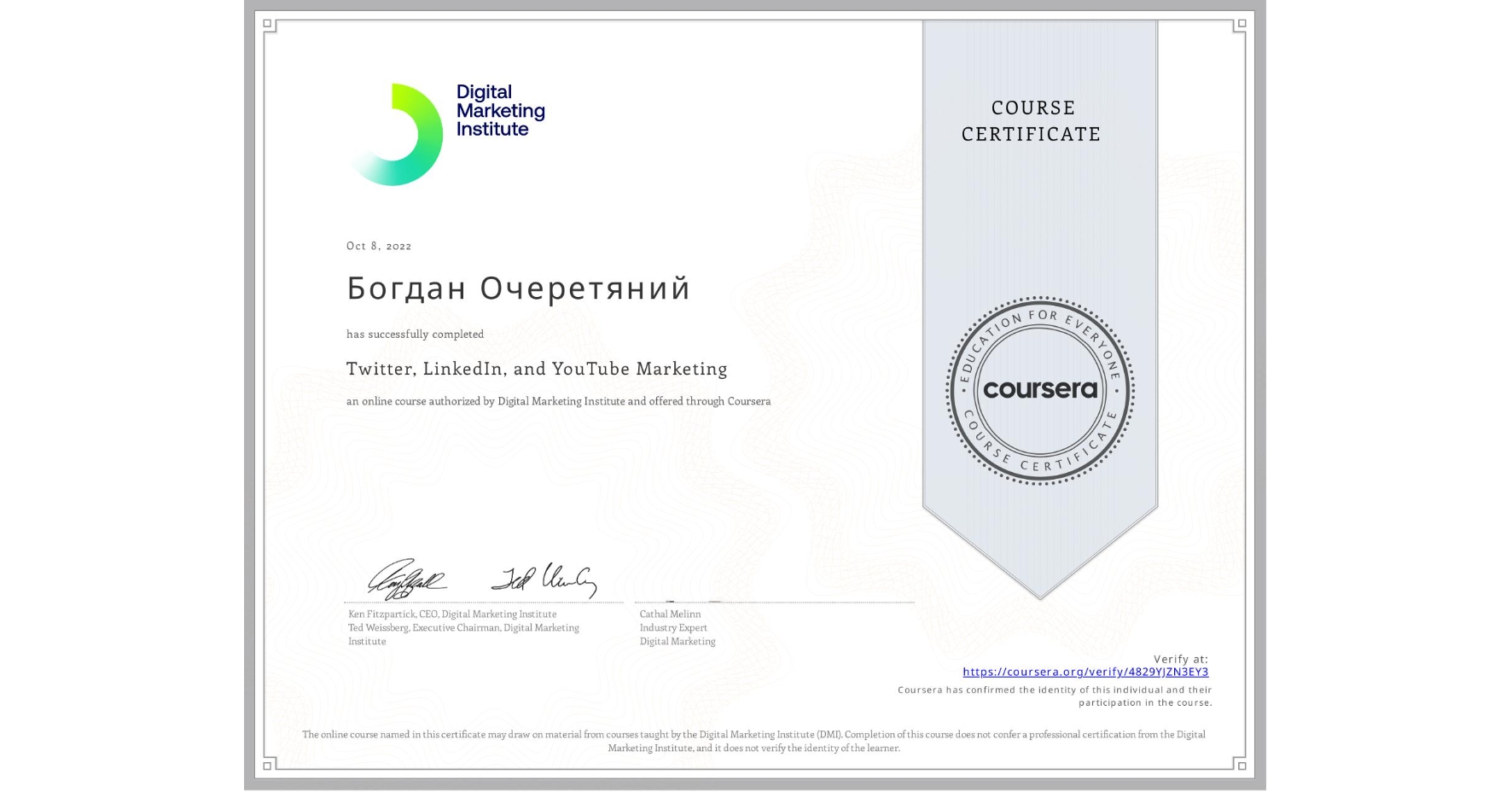 View certificate for Богдан Очеретяний, Twitter, LinkedIn, and YouTube Marketing, an online non-credit course authorized by Digital Marketing Institute and offered through Coursera