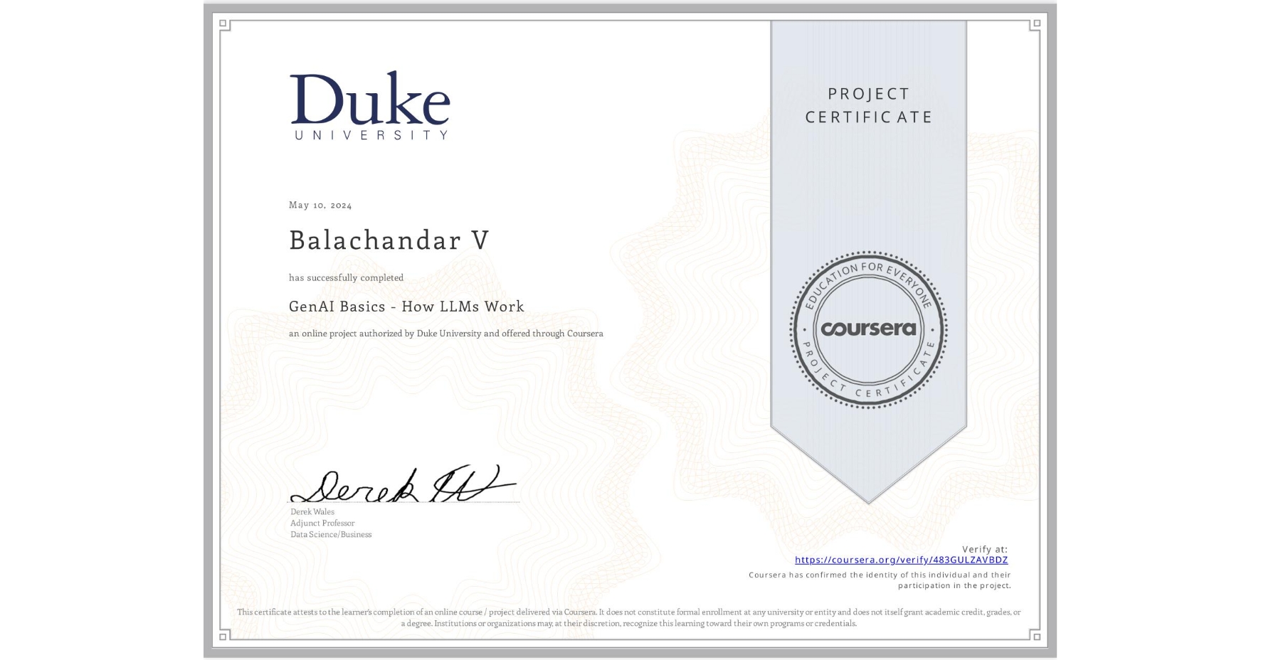 View certificate for Balachandar V, GenAI Basics - How LLMs Work, an online non-credit course authorized by Duke University and offered through Coursera