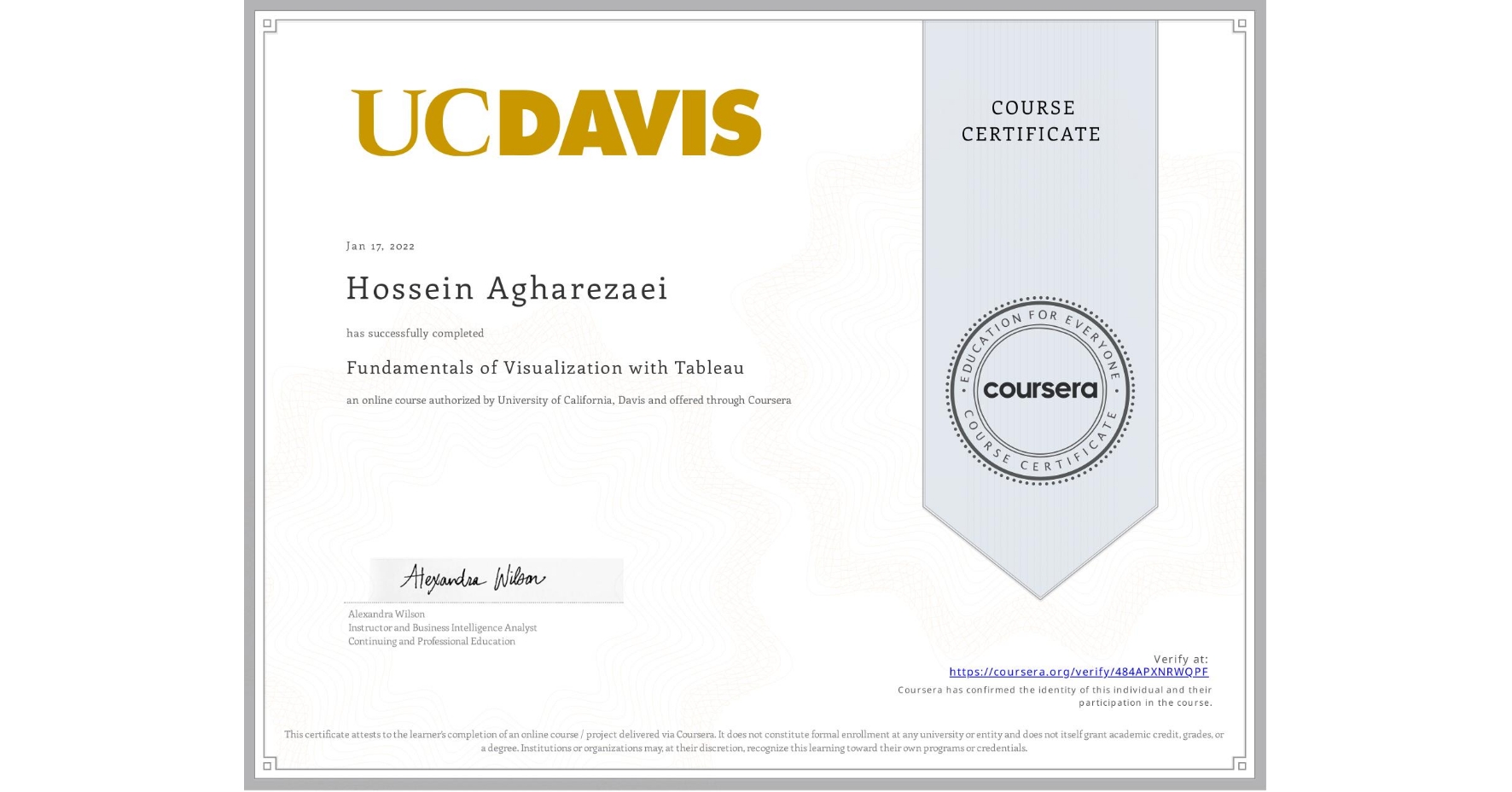 View certificate for Hossein Agharezaei, Fundamentals of Visualization with Tableau, an online non-credit course authorized by University of California, Davis and offered through Coursera