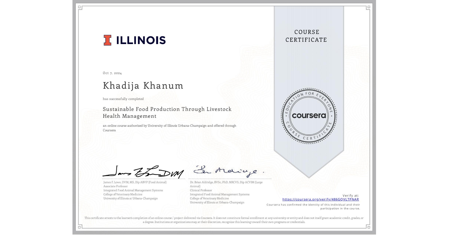 View certificate for Khadija Khanum, Sustainable Food Production Through Livestock Health Management, an online non-credit course authorized by University of Illinois Urbana-Champaign and offered through Coursera