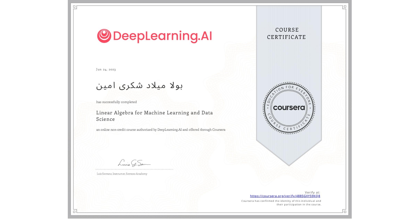 View certificate for بولا میلاد شکری امین, Linear Algebra for Machine Learning and Data Science, an online non-credit course authorized by DeepLearning.AI and offered through Coursera