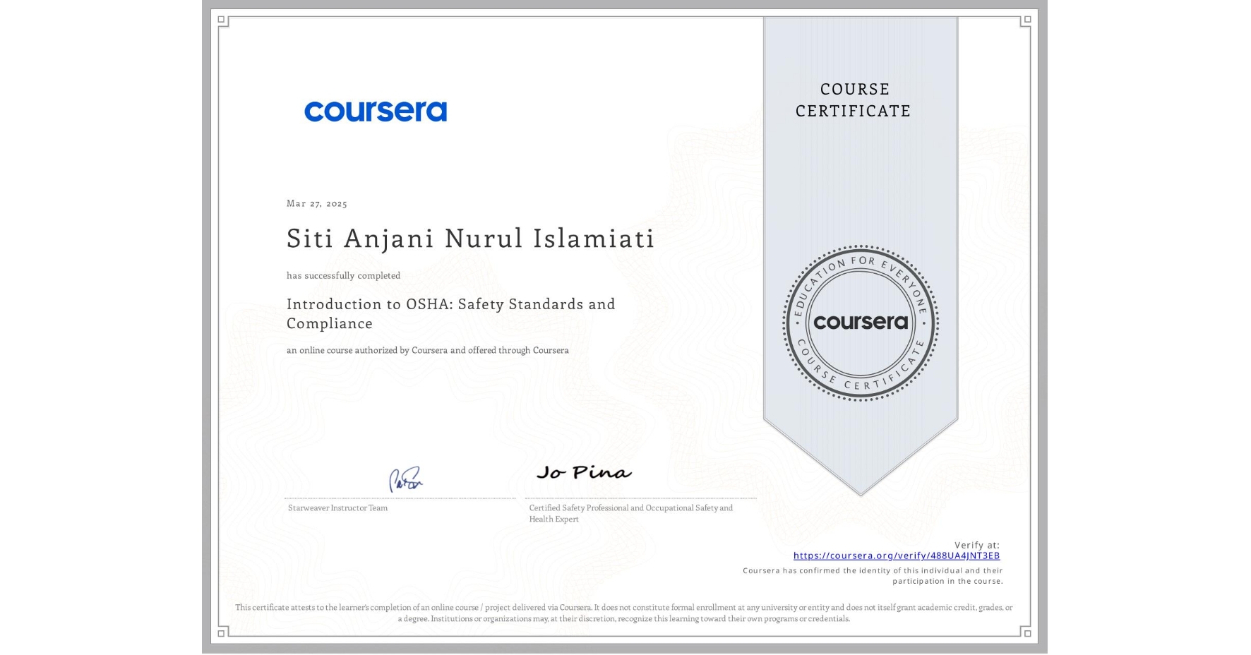 View certificate for Siti Anjani Nurul Islamiati, Introduction to OSHA: Safety Standards and Compliance, an online non-credit course authorized by Coursera and offered through Coursera