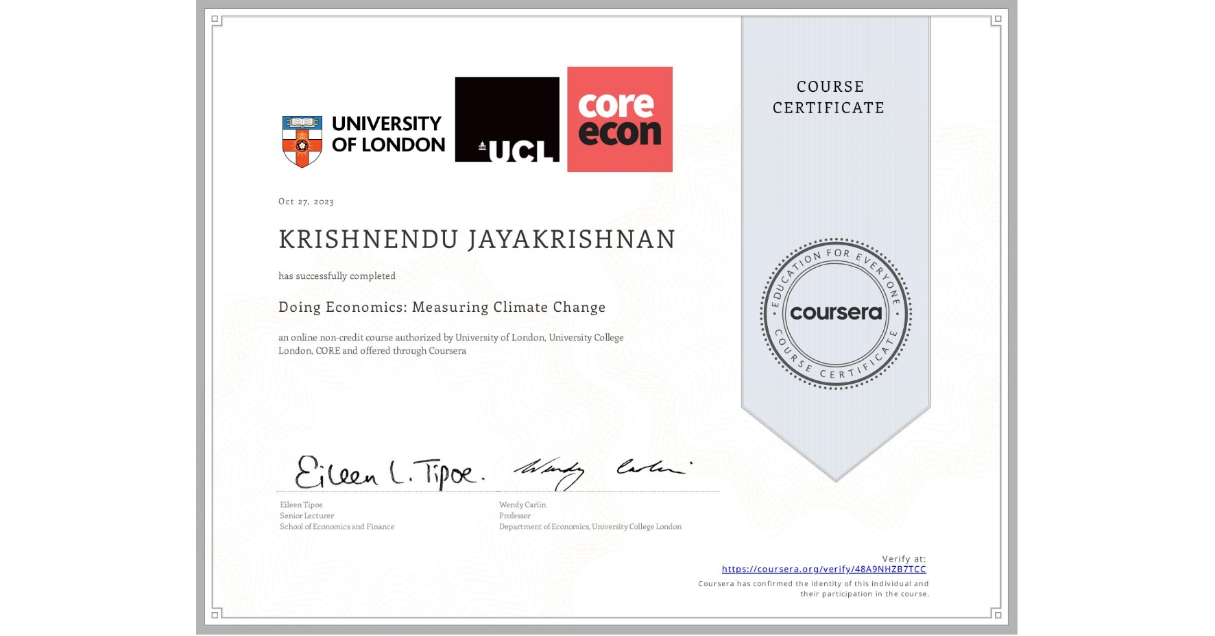 View certificate for KRISHNENDU JAYAKRISHNAN, Doing Economics: Measuring Climate Change, an online non-credit course authorized by University of London, University College London & CORE  and offered through Coursera