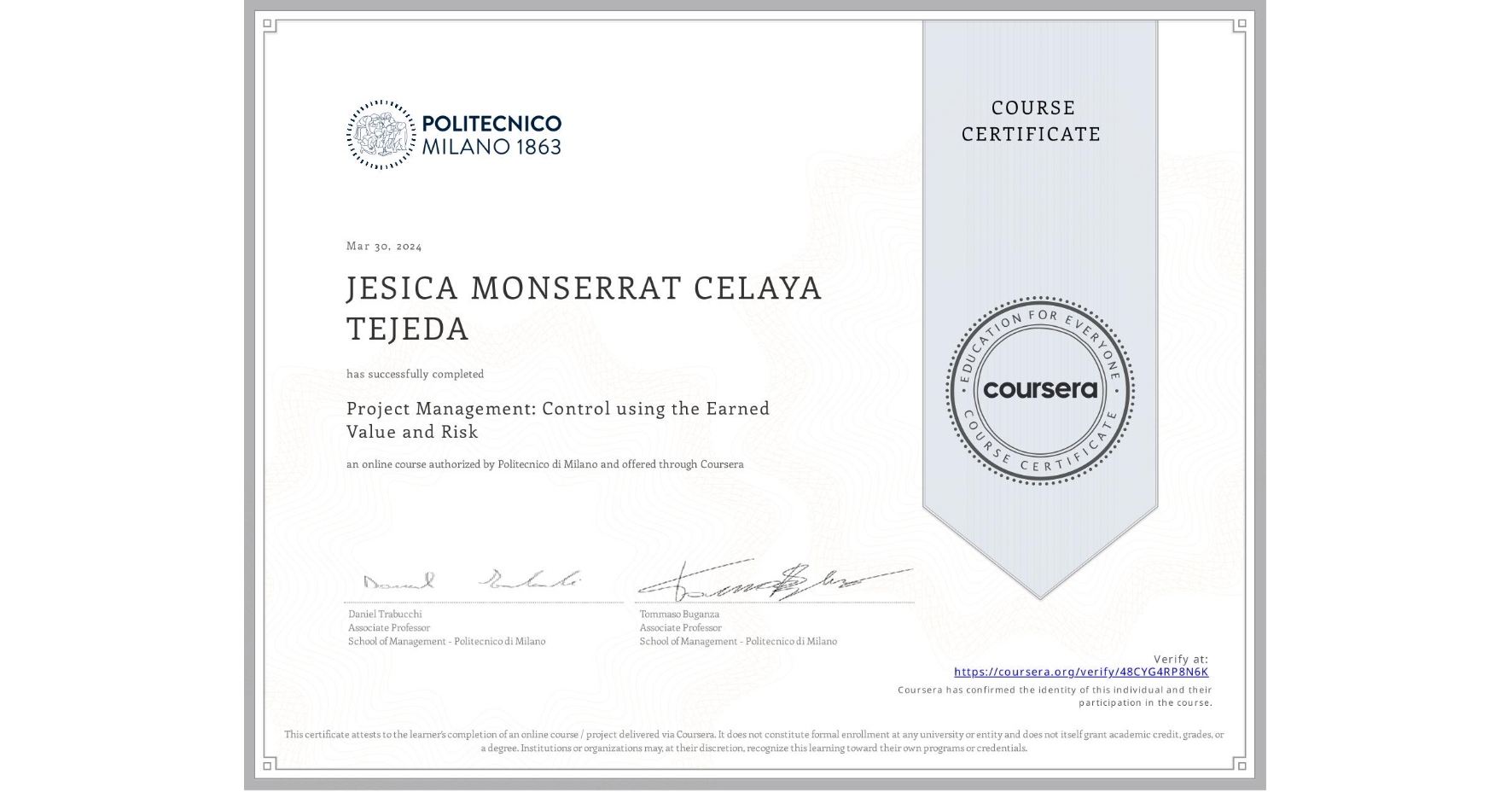 View certificate for JESICA MONSERRAT CELAYA TEJEDA, Project Management: Control using the Earned Value and Risk, an online non-credit course authorized by Politecnico di Milano and offered through Coursera