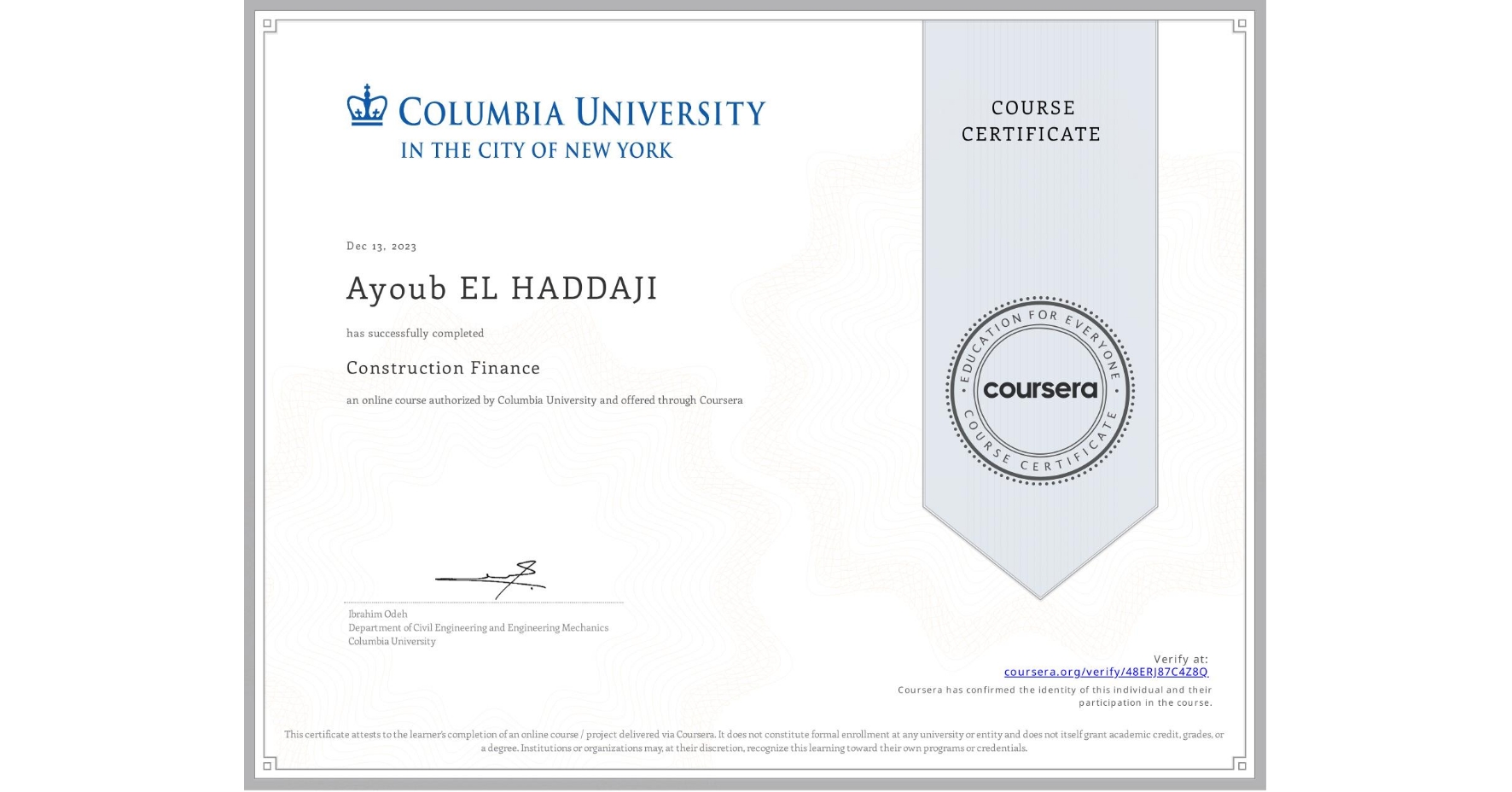 View certificate for Ayoub EL HADDAJI, Construction Finance, an online non-credit course authorized by Columbia University and offered through Coursera