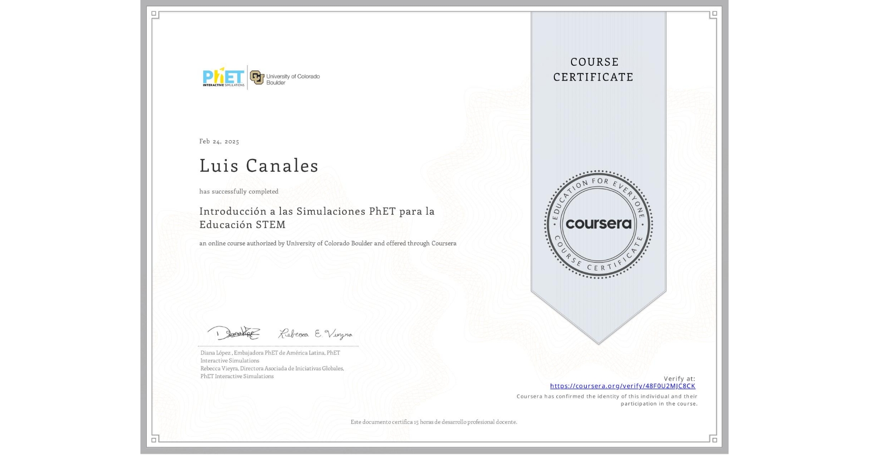 View certificate for Luis Canales, Introducción a las Simulaciones PhET para la Educación STEM, an online non-credit course authorized by University of Colorado Boulder and offered through Coursera