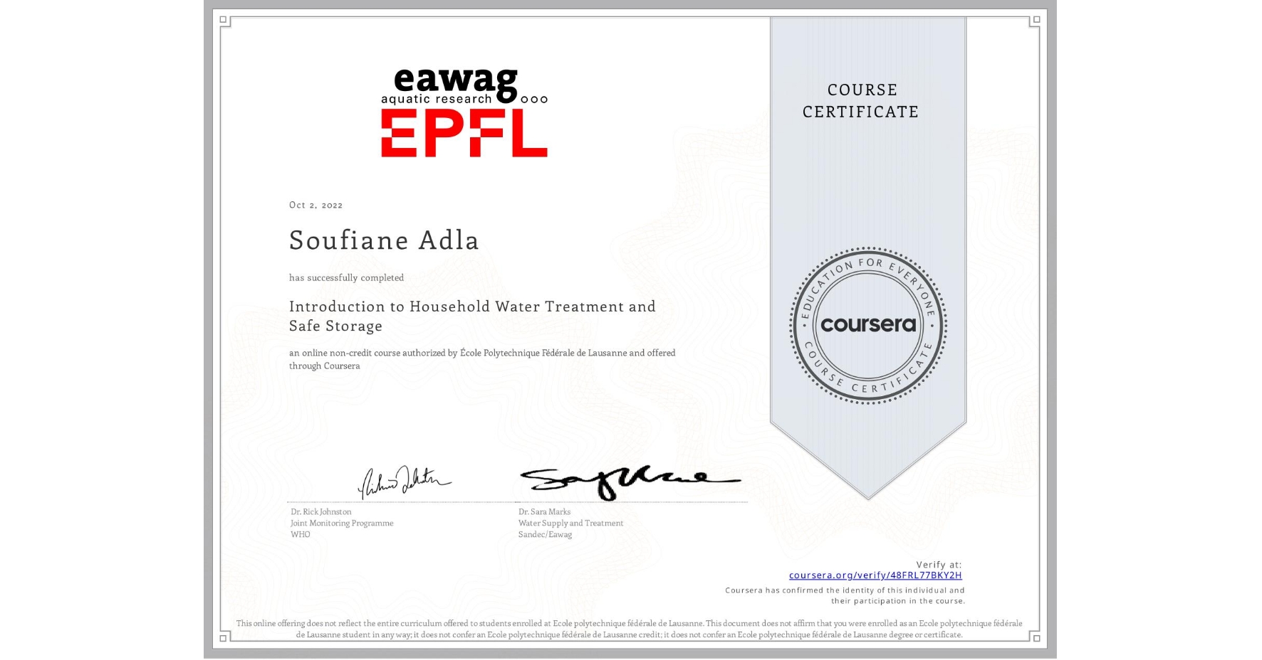 View certificate for Soufiane Adla, Introduction to Household Water Treatment and Safe Storage, an online non-credit course authorized by École Polytechnique Fédérale de Lausanne and offered through Coursera