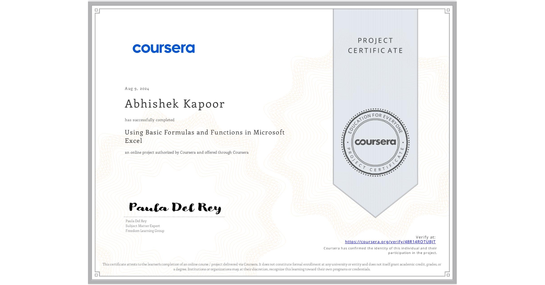 View certificate for Abhishek Kapoor, Using Basic Formulas and Functions in Microsoft Excel, an online non-credit course authorized by Coursera and offered through Coursera