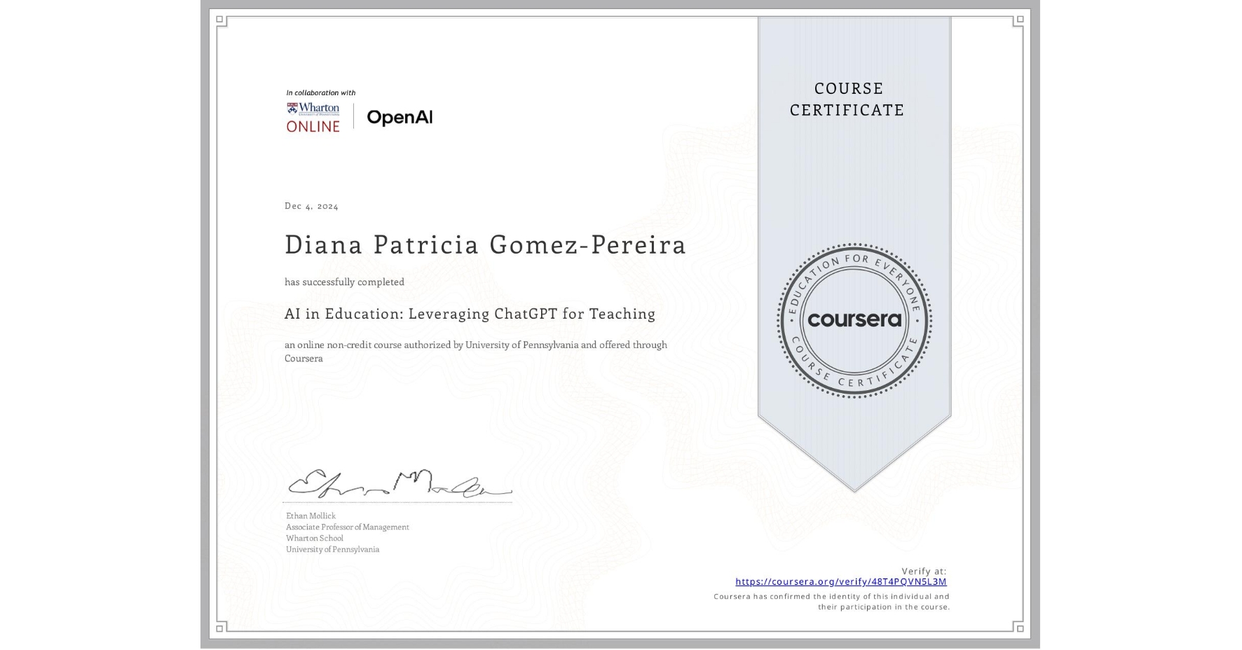 View certificate for Diana Patricia  Gomez-Pereira , AI in Education: Leveraging ChatGPT for Teaching, an online non-credit course authorized by University of Pennsylvania and offered through Coursera