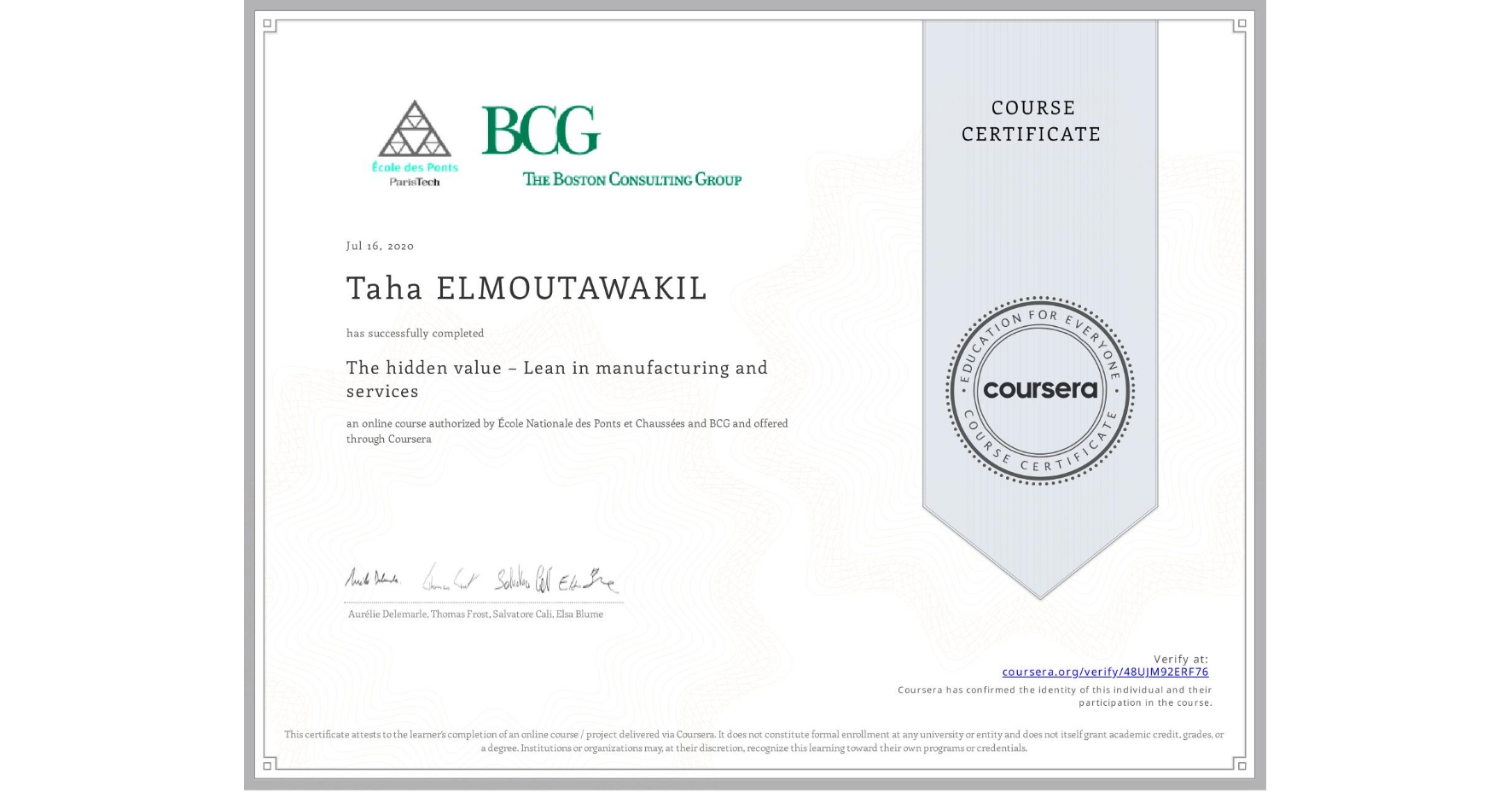View certificate for Taha ELMOUTAWAKIL, The hidden value – Lean in manufacturing and services, an online non-credit course authorized by École Nationale des Ponts et Chaussées & BCG and offered through Coursera