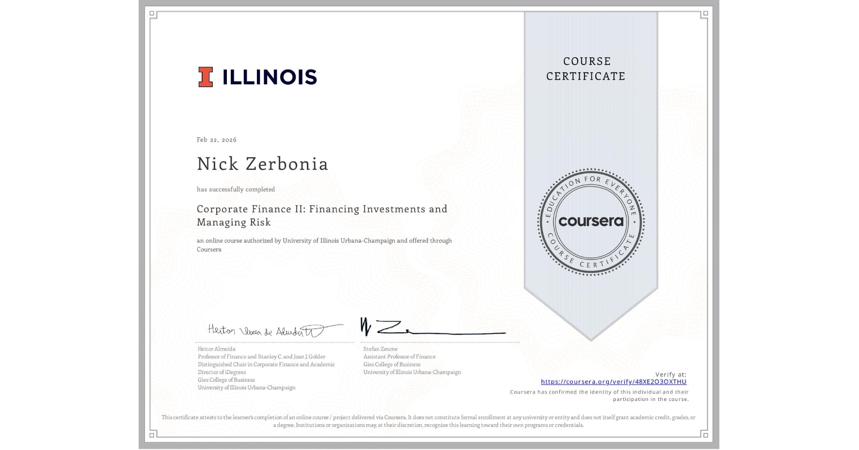 View certificate for Nick Zerbonia, Corporate Finance II: Financing Investments and Managing Risk, an online non-credit course authorized by University of Illinois Urbana-Champaign and offered through Coursera