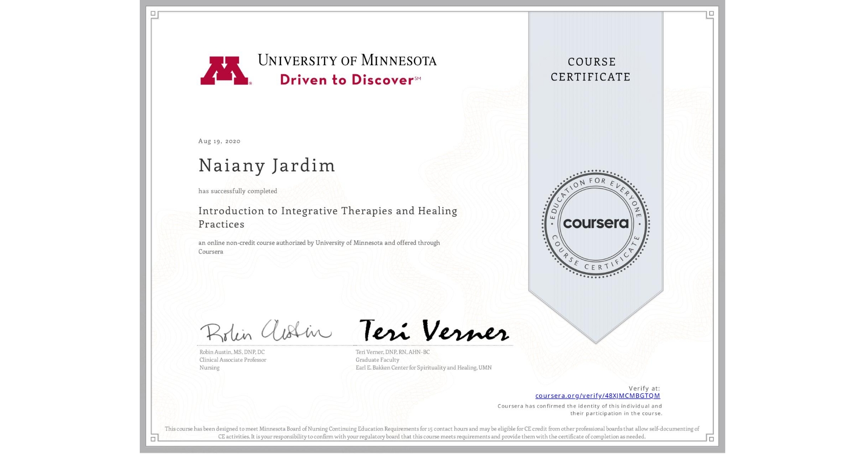 View certificate for Naiany Jardim, Introduction to Integrative Therapies and Healing Practices, an online non-credit course authorized by University of Minnesota and offered through Coursera