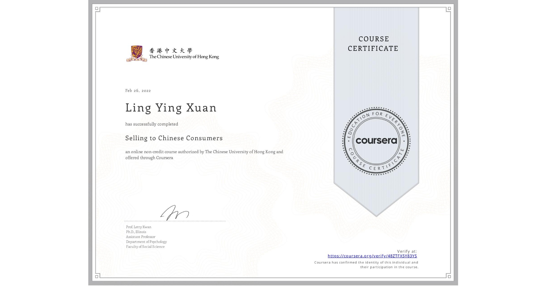 View certificate for Ling Ying Xuan, Selling to Chinese Consumers, an online non-credit course authorized by The Chinese University of Hong Kong and offered through Coursera