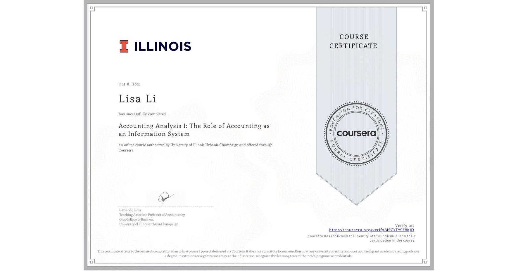 View certificate for Lisa Li, Accounting Analysis I: The Role of Accounting as an Information System, an online non-credit course authorized by University of Illinois Urbana-Champaign and offered through Coursera