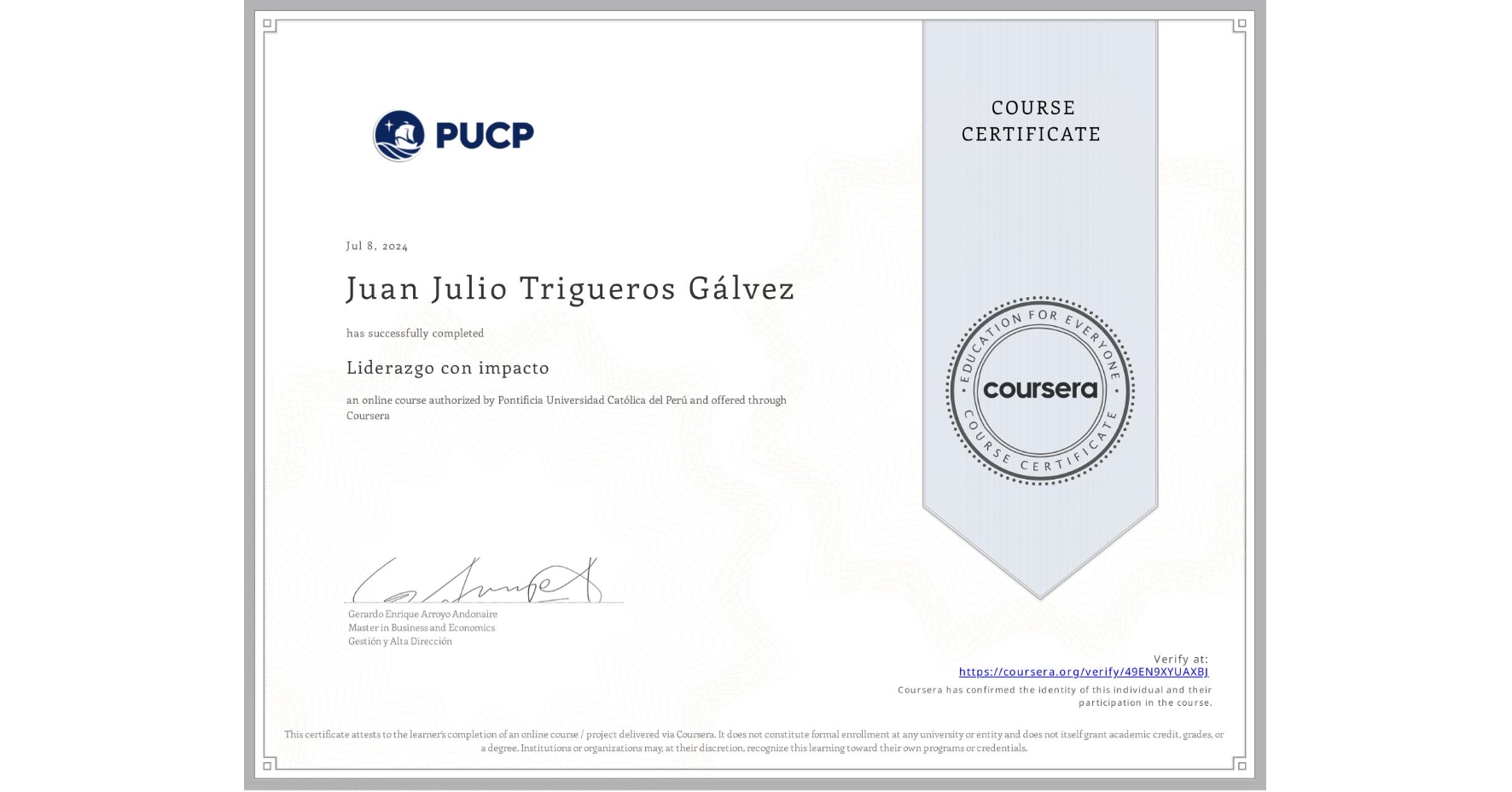 View certificate for Juan Julio Trigueros Gálvez, Liderazgo con impacto , an online non-credit course authorized by Pontificia Universidad Católica del Perú and offered through Coursera