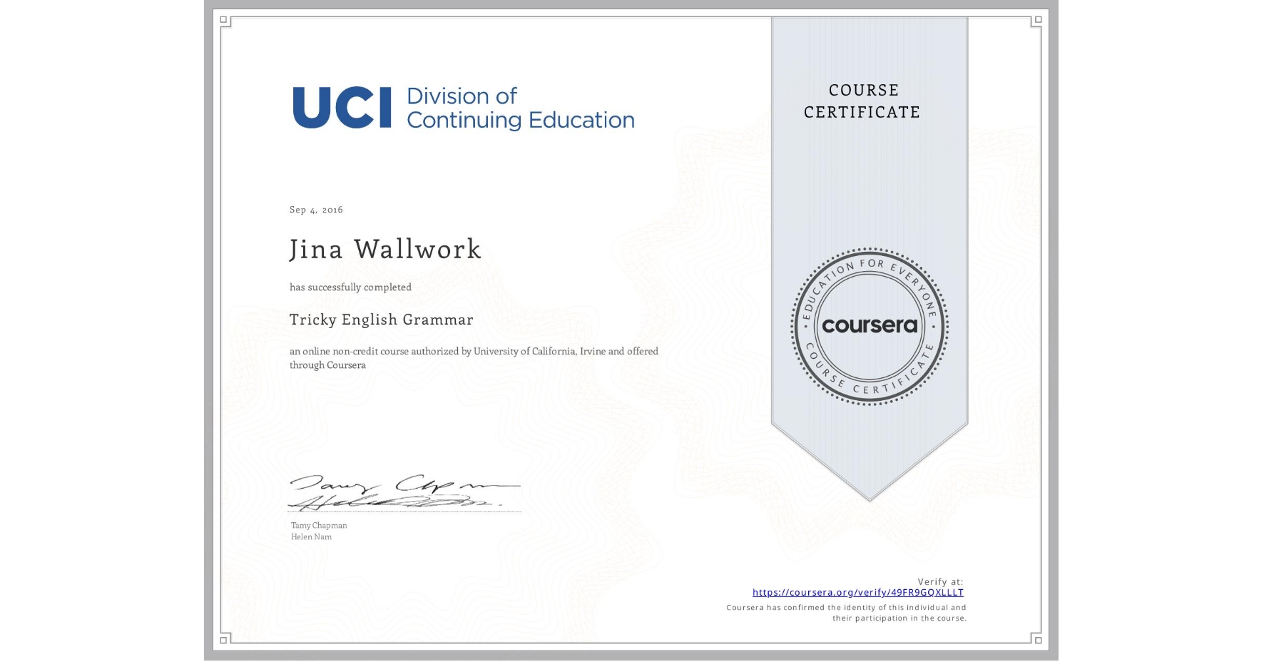 View certificate for Jina Wallwork, Tricky English Grammar, an online non-credit course authorized by University of California, Irvine and offered through Coursera