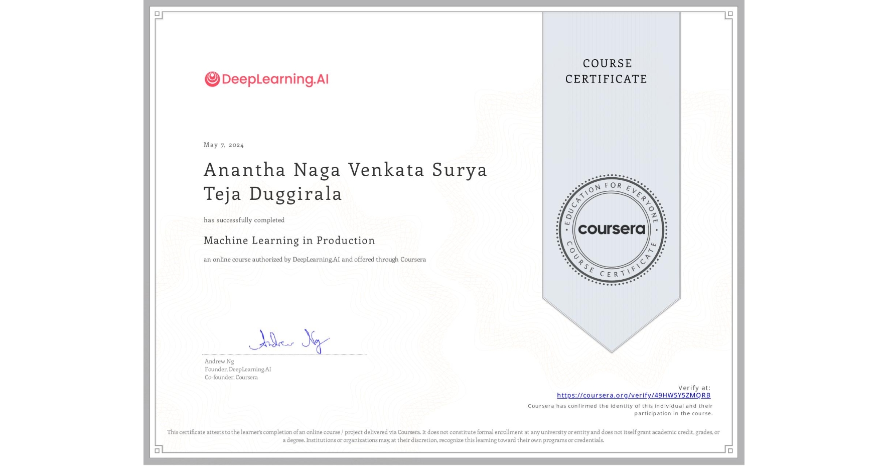 View certificate for Anantha Naga Venkata Surya Teja Duggirala, Machine Learning in Production, an online non-credit course authorized by DeepLearning.AI and offered through Coursera