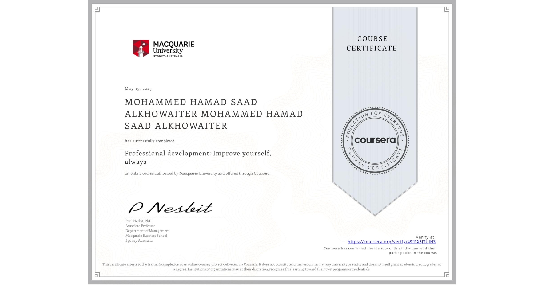 View certificate for MOHAMMED HAMAD SAAD ALKHOWAITER MOHAMMED HAMAD SAAD ALKHOWAITER, Professional development: Improve yourself, always, an online non-credit course authorized by Macquarie University and offered through Coursera