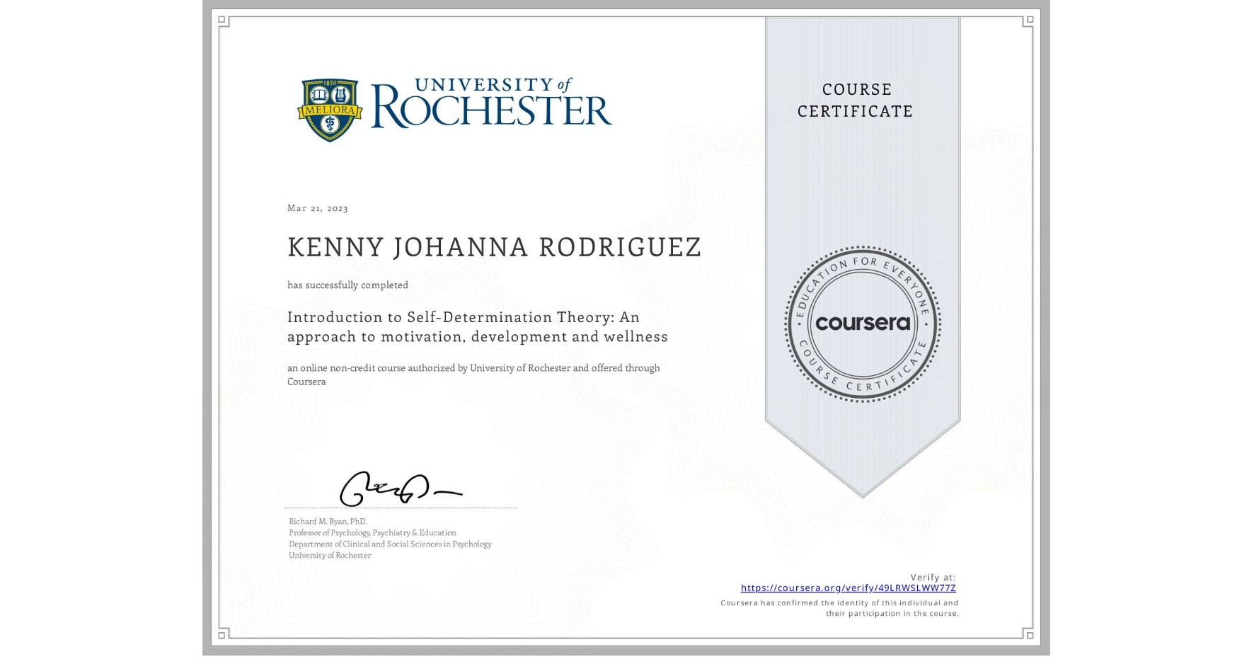 View certificate for KENNY JOHANNA  RODRIGUEZ, Introduction to Self-Determination Theory: An approach to motivation, development and wellness, an online non-credit course authorized by University of Rochester and offered through Coursera