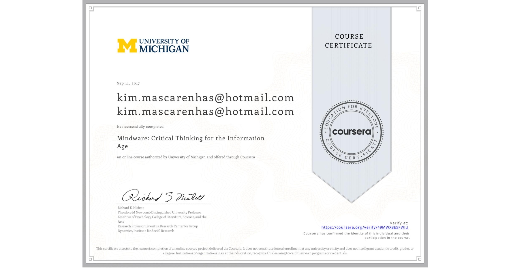 View certificate for kim.mascarenhas@hotmail.com kim.mascarenhas@hotmail.com, Mindware: Critical Thinking for the Information Age , an online non-credit course authorized by University of Michigan and offered through Coursera