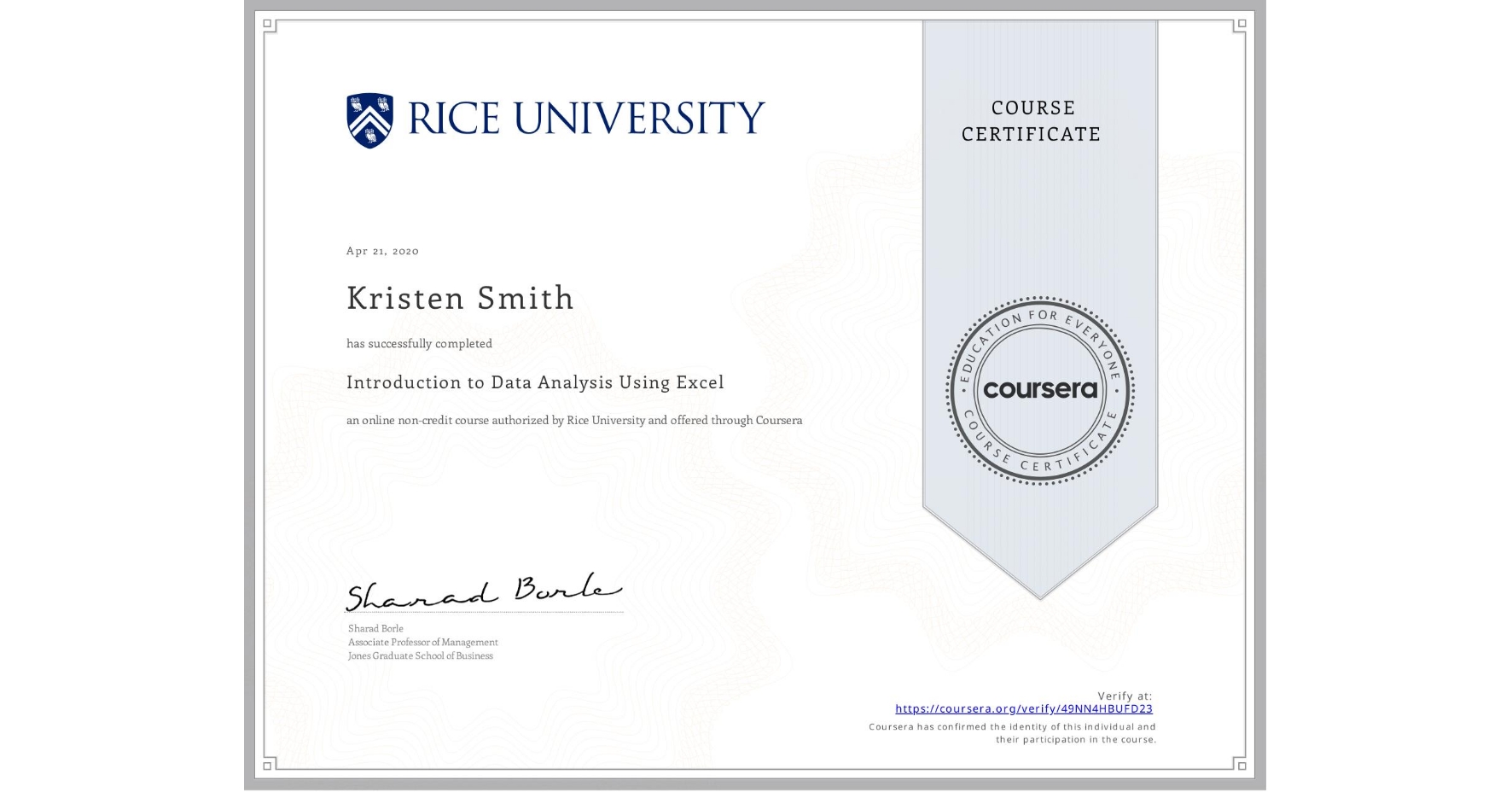 View certificate for Kristen Smith, Introduction to Data Analysis Using Excel, an online non-credit course authorized by Rice University and offered through Coursera