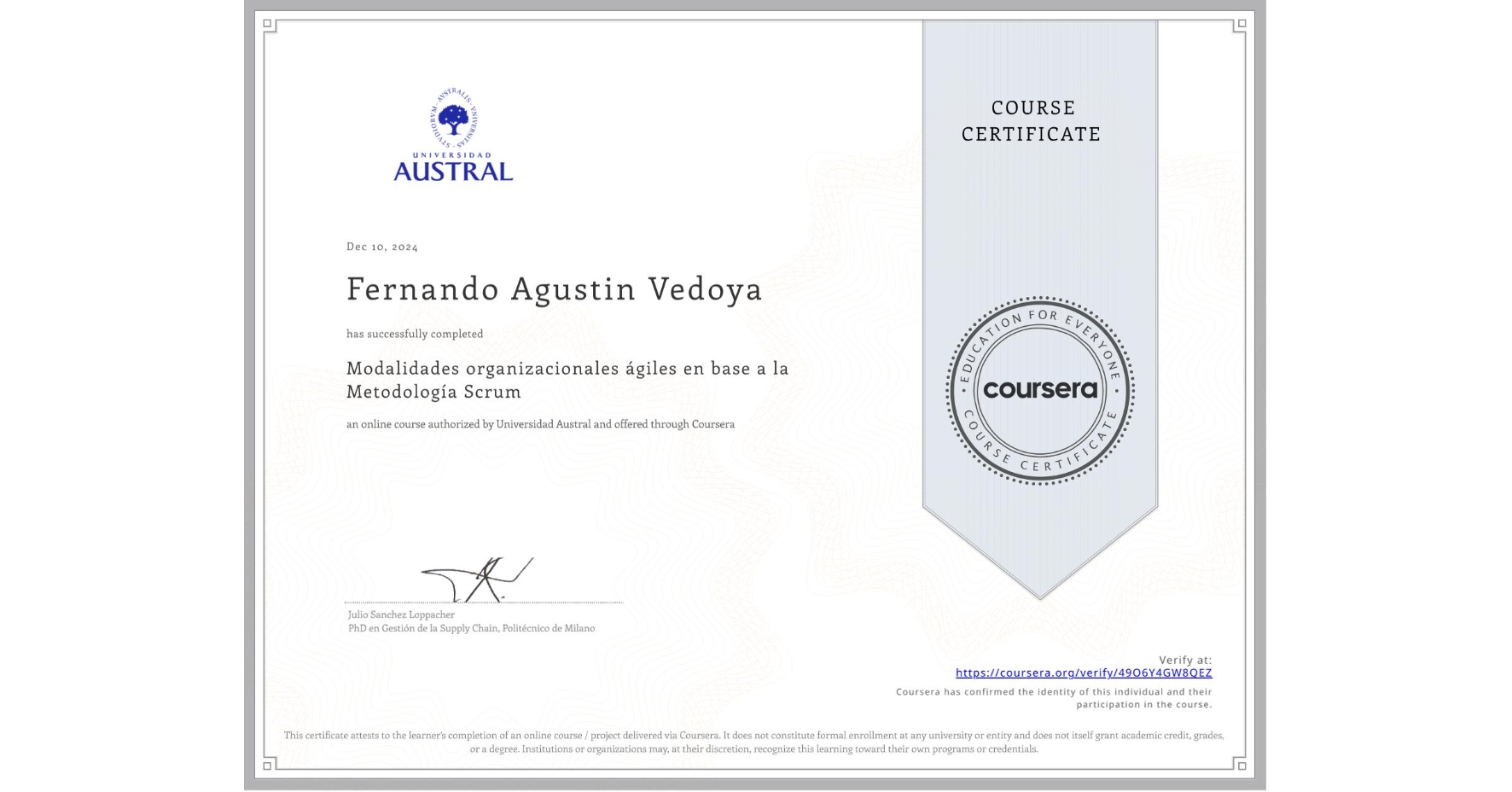 View certificate for Fernando Agustin Vedoya, Modalidades organizacionales ágiles en base a la Metodología Scrum, an online non-credit course authorized by Universidad Austral and offered through Coursera
