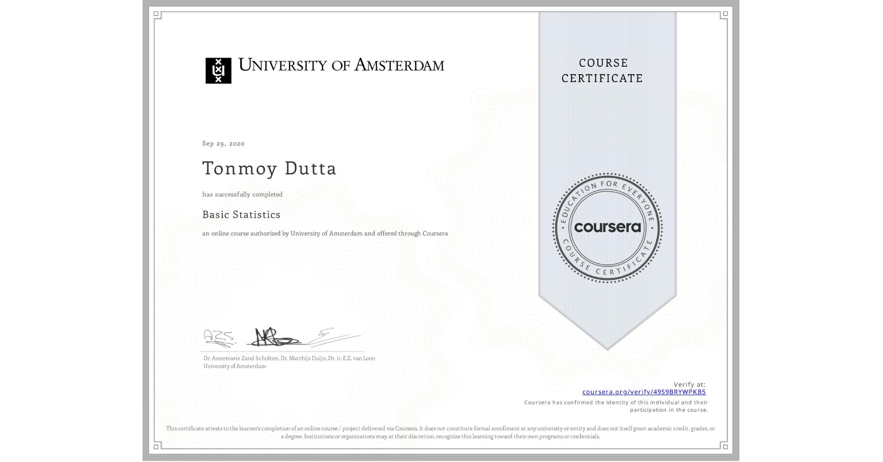 View certificate for Tonmoy Dutta, Basic Statistics, an online non-credit course authorized by University of Amsterdam and offered through Coursera