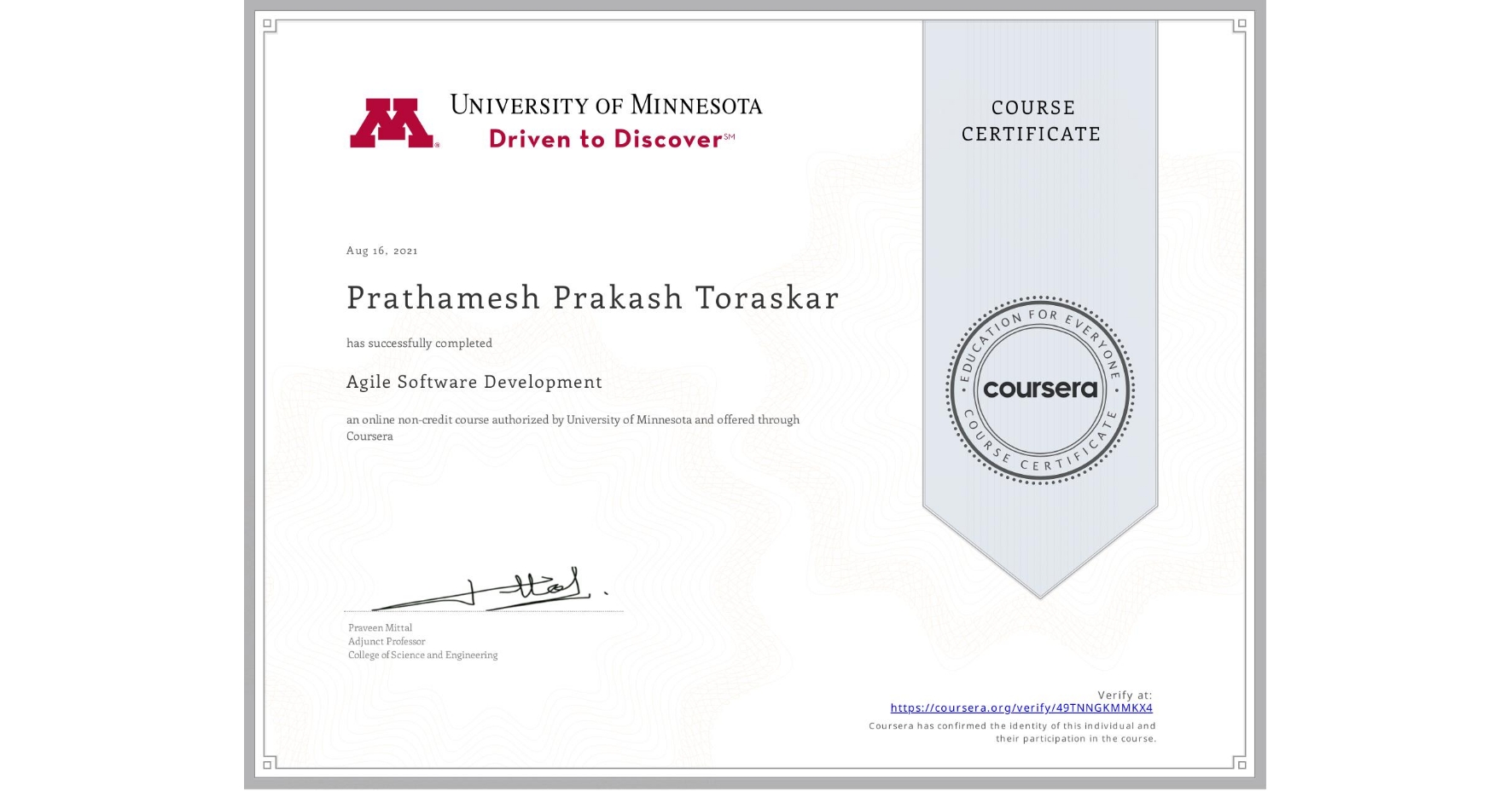 View certificate for Prathamesh Prakash Toraskar, Agile Software Development, an online non-credit course authorized by University of Minnesota and offered through Coursera