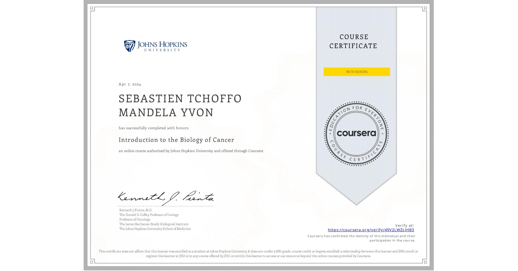View certificate for SEBASTIEN TCHOFFO MANDELA YVON, Introduction to the Biology of Cancer, an online non-credit course authorized by Johns Hopkins University and offered through Coursera