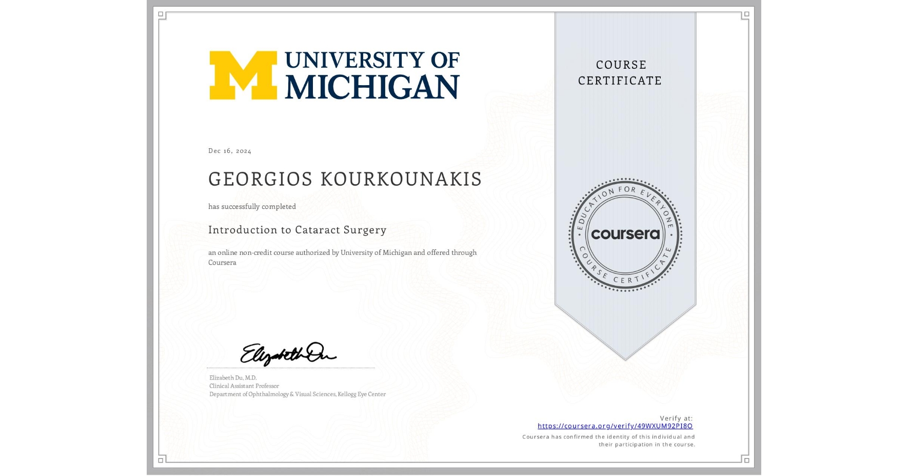 View certificate for GEORGIOS KOURKOUNAKIS , Introduction to Cataract Surgery, an online non-credit course authorized by University of Michigan and offered through Coursera