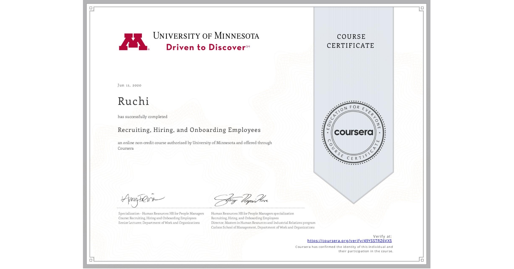 View certificate for Ruchi, Recruiting, Hiring, and Onboarding Employees, an online non-credit course authorized by University of Minnesota and offered through Coursera