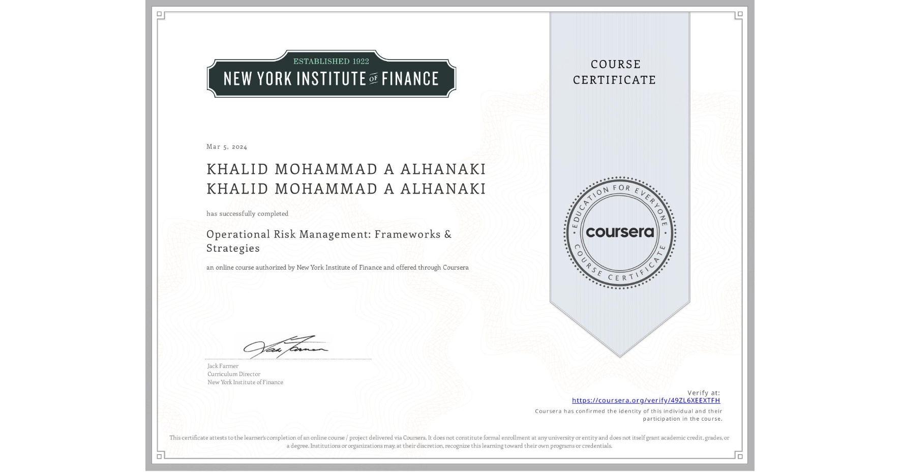 View certificate for KHALID MOHAMMAD A ALHANAKI KHALID MOHAMMAD A ALHANAKI, Operational Risk Management: Frameworks & Strategies, an online non-credit course authorized by New York Institute of Finance and offered through Coursera
