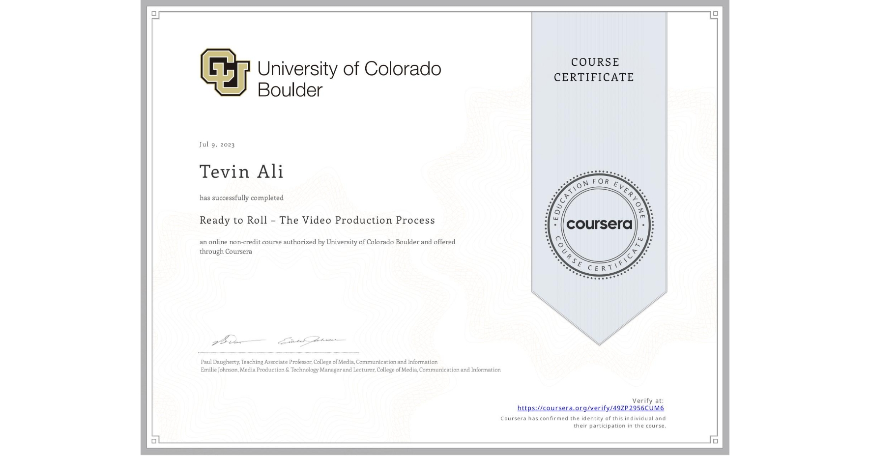 View certificate for Tevin Ali, Ready to Roll – The Video Production Process, an online non-credit course authorized by University of Colorado Boulder and offered through Coursera