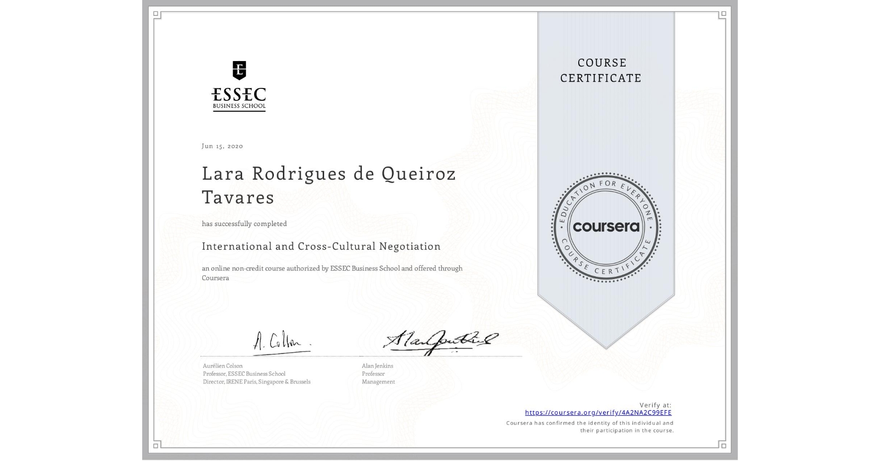 View certificate for Lara Rodrigues de Queiroz Tavares, International and Cross-Cultural Negotiation, an online non-credit course authorized by ESSEC Business School and offered through Coursera