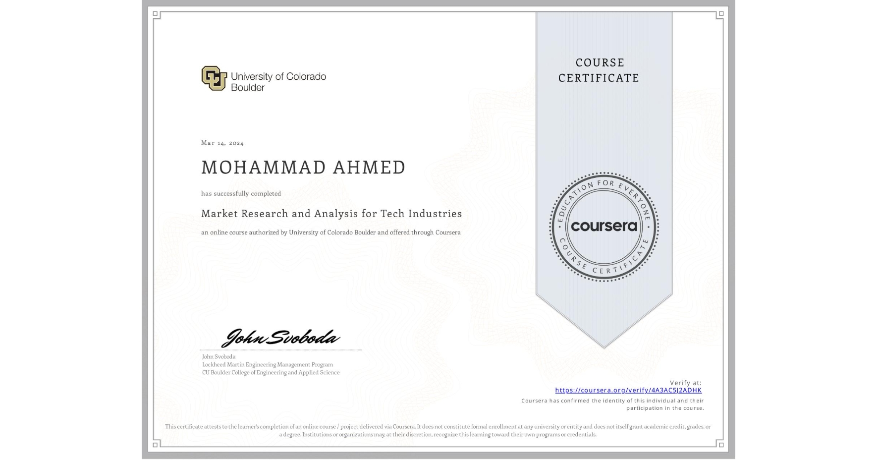 View certificate for MOHAMMAD AHMED, Market Research and Analysis for Tech Industries, an online non-credit course authorized by University of Colorado Boulder and offered through Coursera