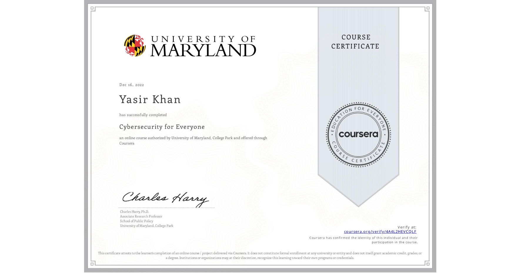 View certificate for Yasir Khan, Cybersecurity for Everyone, an online non-credit course authorized by University of Maryland, College Park and offered through Coursera