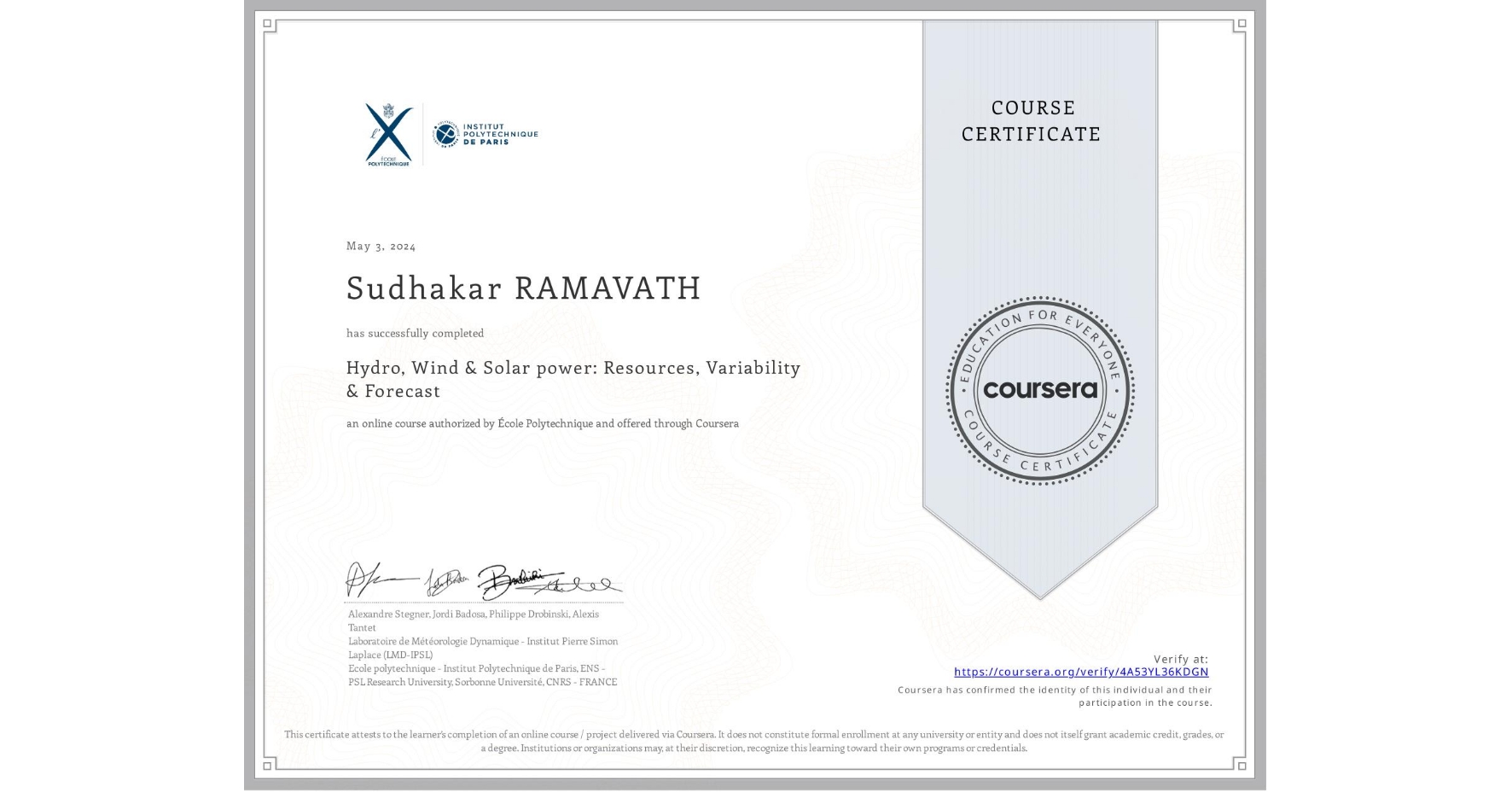 View certificate for Sudhakar RAMAVATH, Hydro, Wind & Solar power: Resources, Variability & Forecast, an online non-credit course authorized by École Polytechnique and offered through Coursera