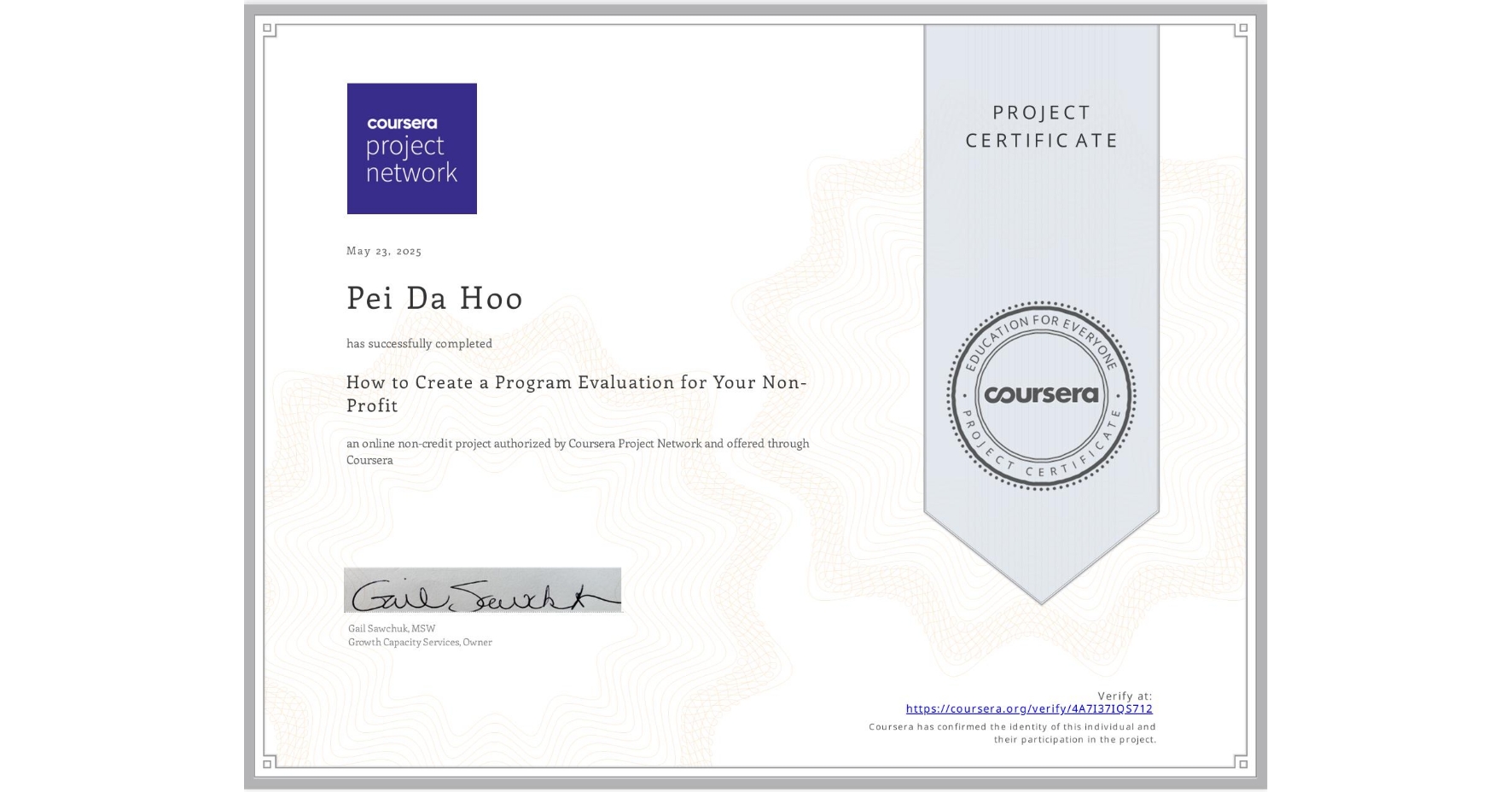 View certificate for Pei Da Hoo, How to Create a Program Evaluation for Your Non-Profit , an online non-credit course authorized by Coursera Project Network and offered through Coursera