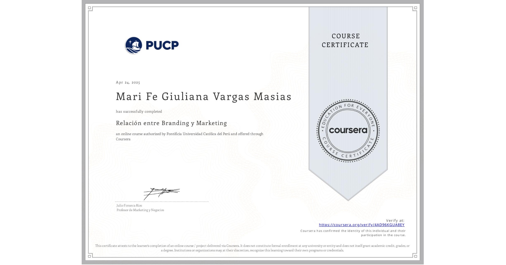 View certificate for Mari Fe Giuliana Vargas Masias, Relación entre Branding y Marketing, an online non-credit course authorized by Pontificia Universidad Católica del Perú and offered through Coursera
