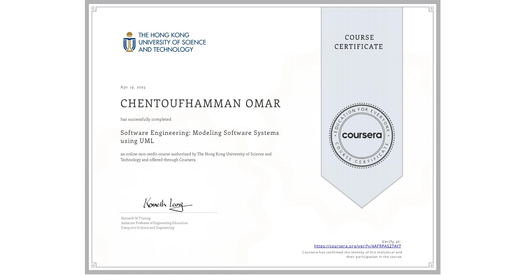 View certificate for CHENTOUFHAMMAN OMAR, Software Engineering: Modeling Software Systems using UML, an online non-credit course authorized by The Hong Kong University of Science and Technology and offered through Coursera