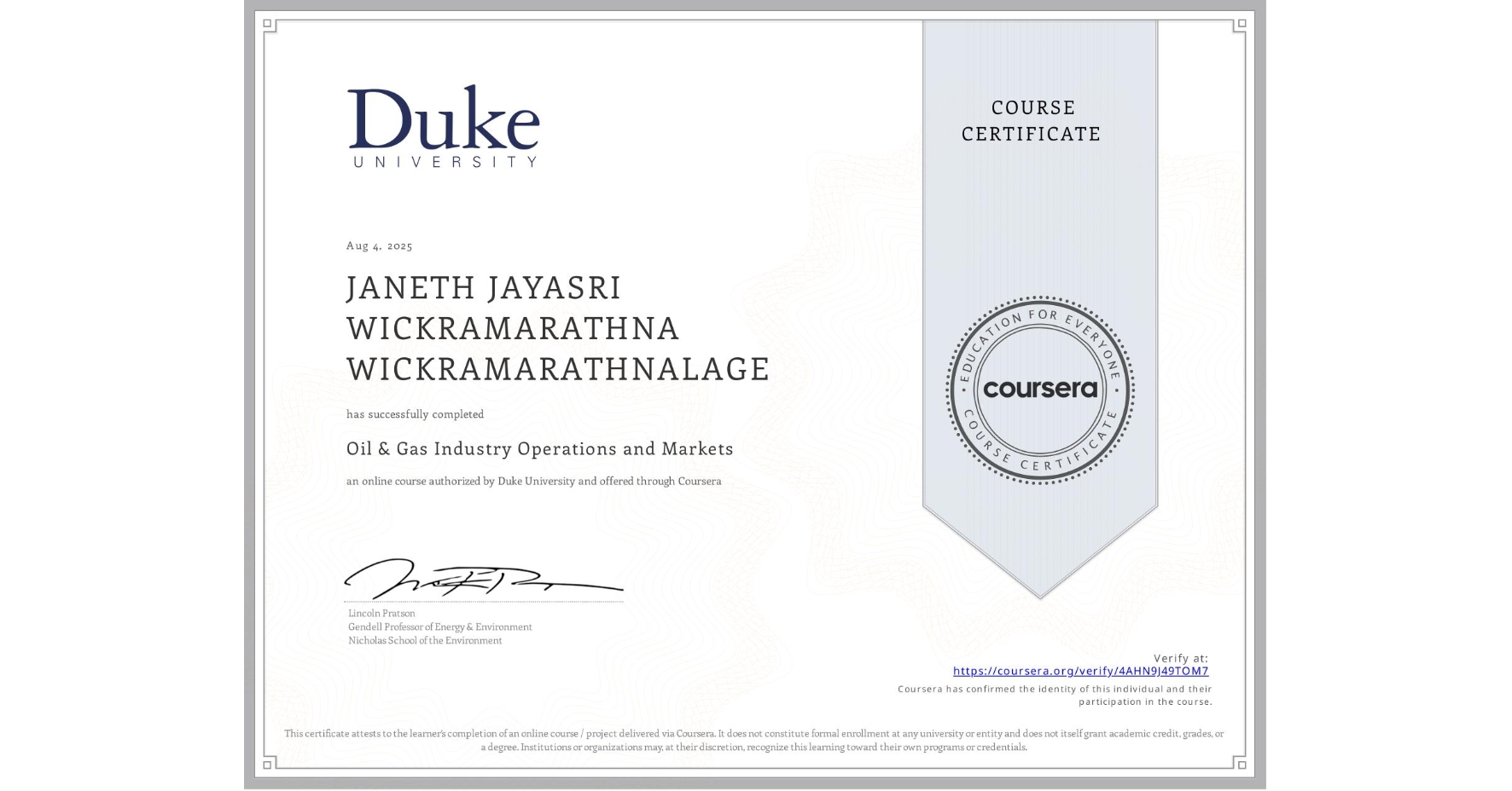 View certificate for JANETH JAYASRI WICKRAMARATHNA WICKRAMARATHNALAGE, Oil & Gas Industry Operations and Markets , an online non-credit course authorized by Duke University and offered through Coursera