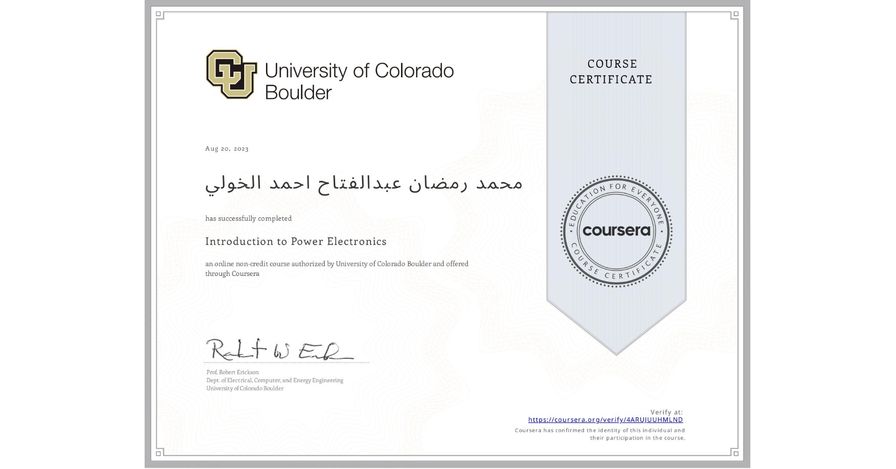 View certificate for محمد رمضان عبدالفتاح احمد الخولي, Introduction to Power Electronics, an online non-credit course authorized by University of Colorado Boulder and offered through Coursera