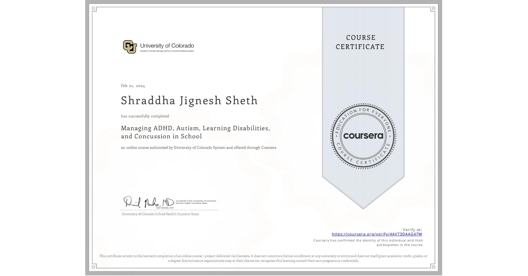 View certificate for Shraddha Jignesh Sheth, Managing ADHD, Autism, Learning Disabilities, and Concussion in School, an online non-credit course authorized by University of Colorado System and offered through Coursera
