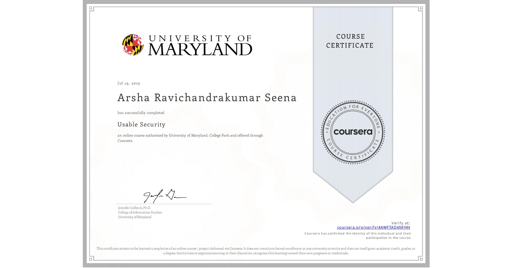 View certificate for Arsha Ravichandrakumar Seena, Usable Security, an online non-credit course authorized by University of Maryland, College Park and offered through Coursera