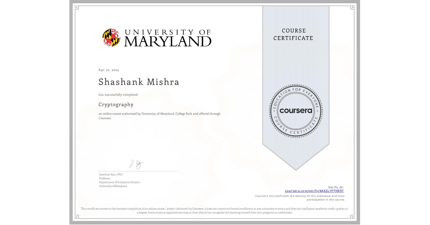 View certificate for Shashank Mishra, Cryptography, an online non-credit course authorized by University of Maryland, College Park and offered through Coursera
