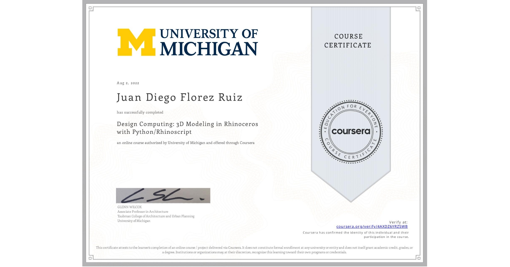 View certificate for Juan Diego Florez Ruiz, Design Computing: 3D Modeling in Rhinoceros with Python/Rhinoscript, an online non-credit course authorized by University of Michigan and offered through Coursera
