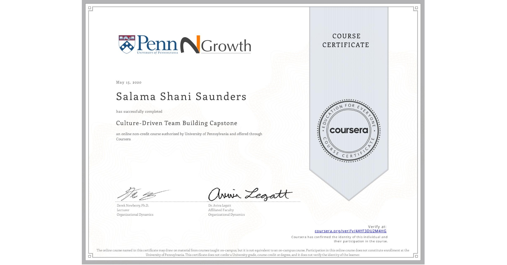 View certificate for Salama Shani Saunders, Culture-Driven Team Building Capstone , an online non-credit course authorized by University of Pennsylvania and offered through Coursera