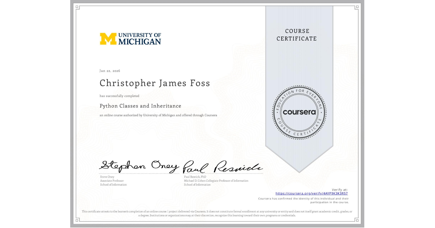 View certificate for Christopher James Foss, Python Classes and Inheritance, an online non-credit course authorized by University of Michigan and offered through Coursera