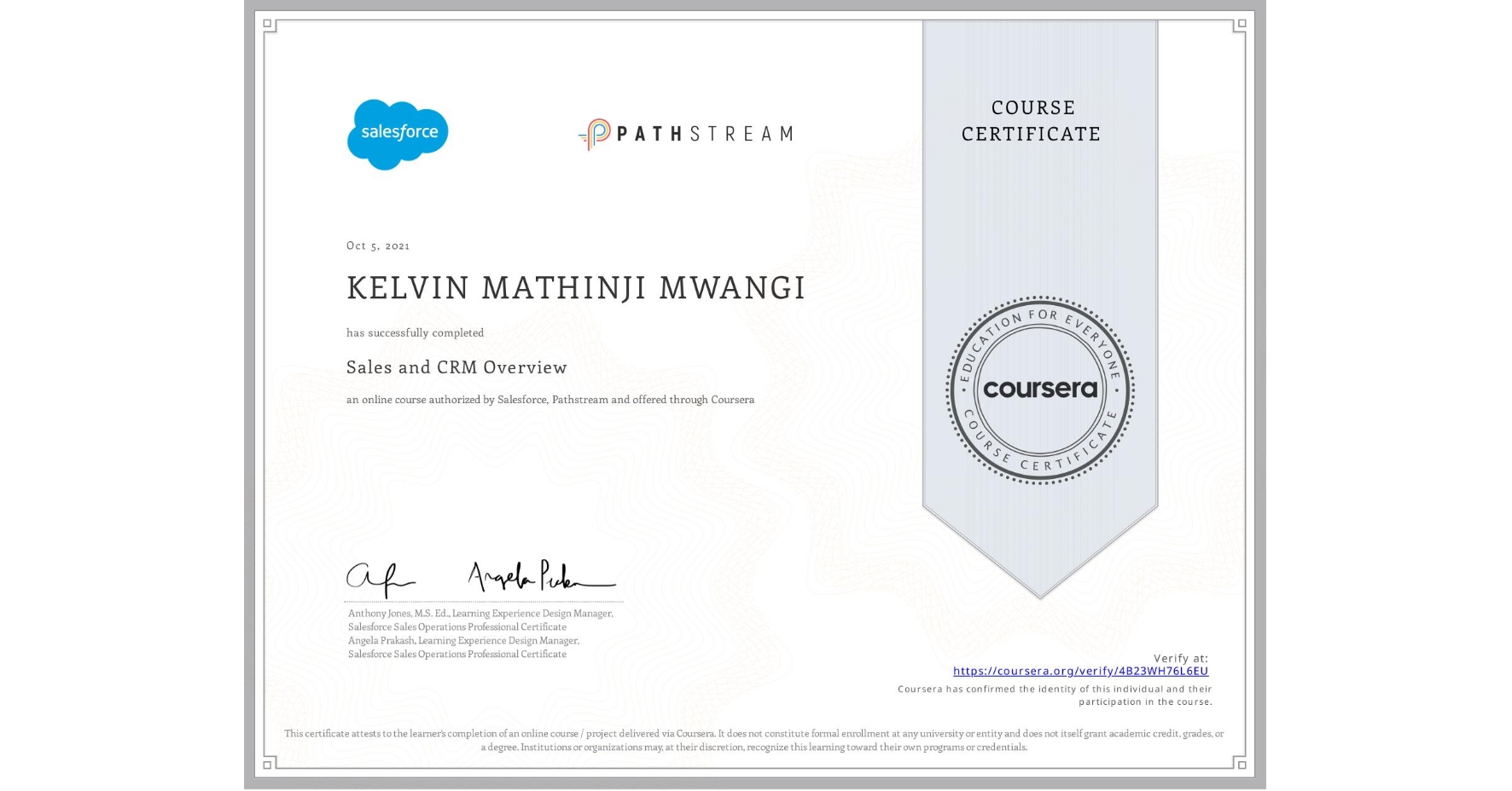 View certificate for KELVIN MATHINJI MWANGI, Sales and CRM Overview, an online non-credit course authorized by Salesforce & Pathstream and offered through Coursera