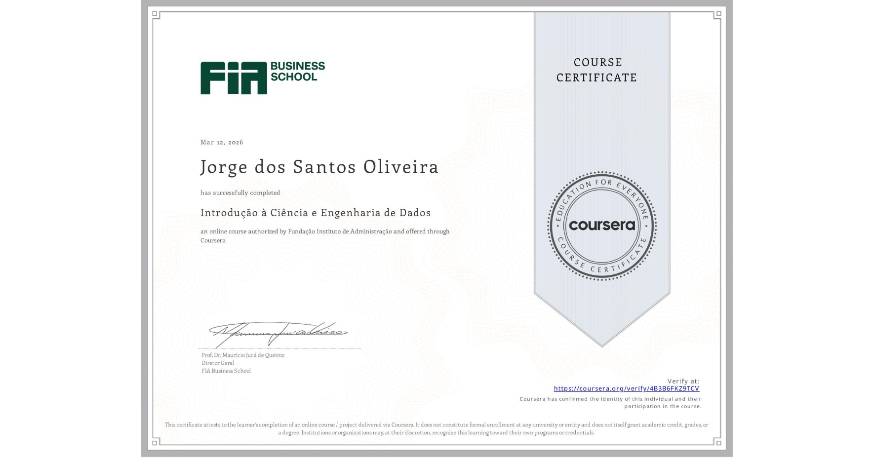 View certificate for Jorge dos Santos Oliveira, Introdução à Ciência e Engenharia de Dados, an online non-credit course authorized by Fundação Instituto de Administração and offered through Coursera